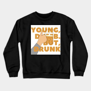 YOUNG, DUMB. BUT, DRUNK #2 Crewneck Sweatshirt